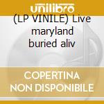 (LP VINILE) Live maryland buried aliv lp vinile di New barbarians (3 lp