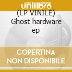 (LP VINILE) Ghost hardware ep cd