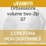 Orbsessions volume two-2lp 07 cd