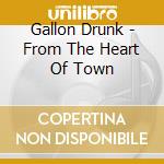 Gallon Drunk - From The Heart Of Town cd