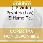 (LP Vinile) Peyotes (Los) - El Humo Te Hace Mal (7') vinile