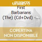 First Barbarians (The) (Cd+Dvd) - Live From Kilburn cd musicale di Barbarians First