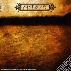 Alex Tiuniaev - I Knew Her cd musicale di Alex Tiuniaev