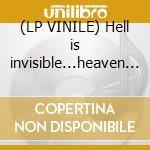 (LP VINILE) Hell is invisible...heaven is her/e cd