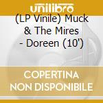 (LP Vinile) Muck & The Mires - Doreen (10') vinile