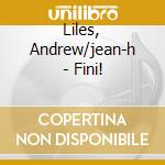 Liles, Andrew/jean-h - Fini!