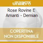 Rose Rovine E Amanti - Demian cd musicale di ROSE ROVINE E AMANTI