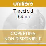 Threefold Return cd