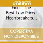 Finn - The Best Low Priced Heartbreakers You Can Own cd