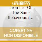 Iron Fist Of The Sun - Behavioural Decline cd