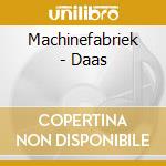 Machinefabriek - Daas cd musicale di MACHINEFABRIEK