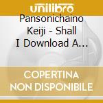 Pansonichaino Keiji - Shall I Download A Blackhole And Offer cd musicale di PAN SONIC HAINO KEIJI