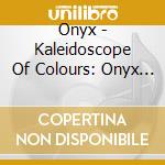 Onyx - Kaleidoscope Of Colours: Onyx Demo Sessions 1967 cd musicale di Onyx