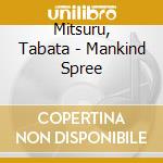 Mitsuru, Tabata - Mankind Spree cd