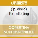 (lp Vinile) Bloodletting cd