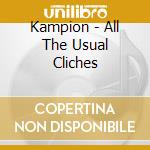Kampion - All The Usual Cliches cd