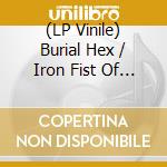 (LP Vinile) Burial Hex / Iron Fist Of The Sun - Actaeon / Grown Under English Ice lp vinile di Burial hex/iron firs