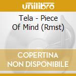 Tela - Piece Of Mind (Rmst) cd