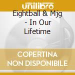 Eightball & Mjg - In Our Lifetime cd