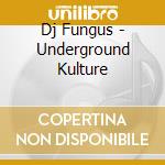 Dj Fungus - Underground Kulture cd