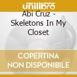 Abi Cruz - Skeletons In My Closet cd