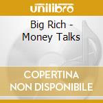 Big Rich - Money Talks cd musicale di Big Rich