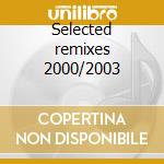 Selected remixes 2000/2003 cd