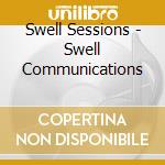 Swell Sessions - Swell Communications cd