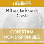 Milton Jackson - Crash cd musicale di Milton Jackson