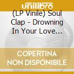 (LP Vinile) Soul Clap - Drowning In Your Love (Ep) vinile