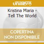 Kristina Maria - Tell The World