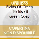 Fields Of Green - Fields Of Green Cdep cd
