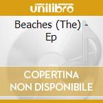 Beaches (The) - Ep cd