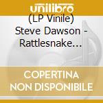 (LP Vinile) Steve Dawson - Rattlesnake Cage vinile