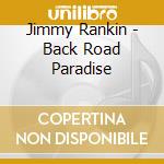 Jimmy Rankin - Back Road Paradise cd musicale di Jimmy Rankin