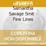 Samantha Savage Smit - Fine Lines cd