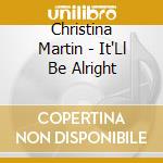 Christina Martin - It'Ll Be Alright cd musicale di Christina Martin