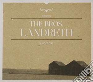 Bros. Landreth The - Let It Lie (Dlx) cd musicale di Bros. Landreth  The