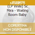 (LP Vinile) Sc Mira - Waiting Room Baby cd