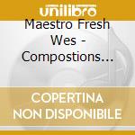 Maestro Fresh Wes - Compostions Vol. 1 cd musicale di Maestro Fresh Wes