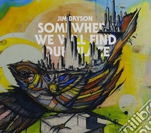Jim Bryson - Somewhere We Will Find Our Place cd musicale di Jim Bryson