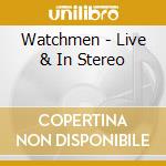 Watchmen - Live & In Stereo cd musicale di Watchmen