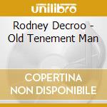 Rodney Decroo - Old Tenement Man cd musicale di Rodney Decroo