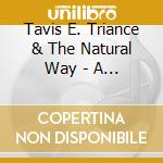 Tavis E. Triance & The Natural Way - A Brief Respite From The Terror Of Dying cd musicale di Tavis E. Triance & The Natural Way
