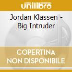 Jordan Klassen - Big Intruder cd