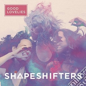 Good Lovelies - Shapeshifters cd musicale di Good Lovelies