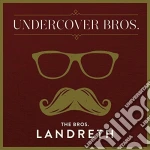 Bros Landreth - Undercover Bros cd
