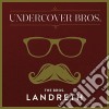 Bros Landreth - Undercover Bros cd