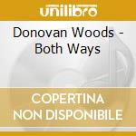 Donovan Woods - Both Ways cd musicale di Donovan Woods