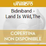 Bidiniband - Land Is Wild,The cd